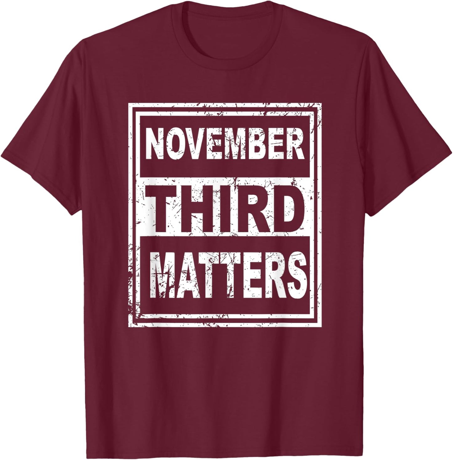 November 3rd Matters Vote Early November Third Matters 2020 T-Shirt - T-Shirt | Maroon
