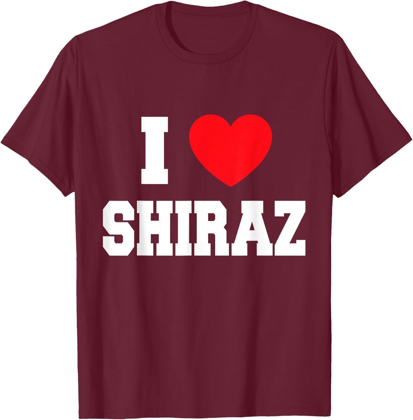 I Love Shiraz T-Shirt - T-Shirt | Maroon