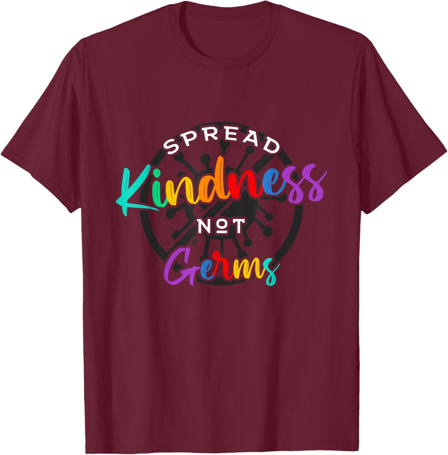 Spread Kindness Not Germs - Essential Be Kind Gift T-Shirt - T-Shirt | Maroon