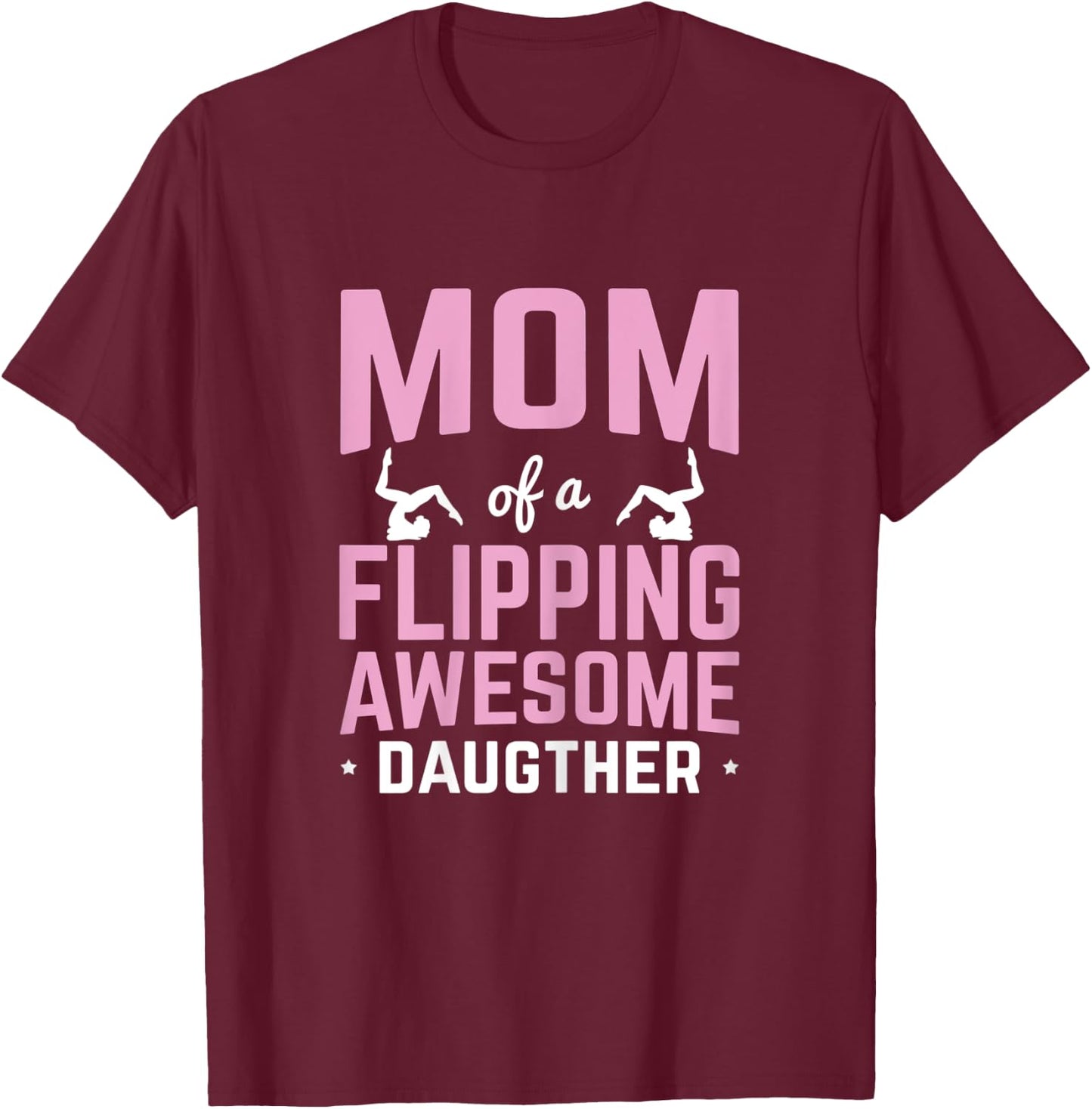 Mom of a Flipping Awesome Daughter Gymnastics Gymnast T-Shirt - T-Shirt | Maroon
