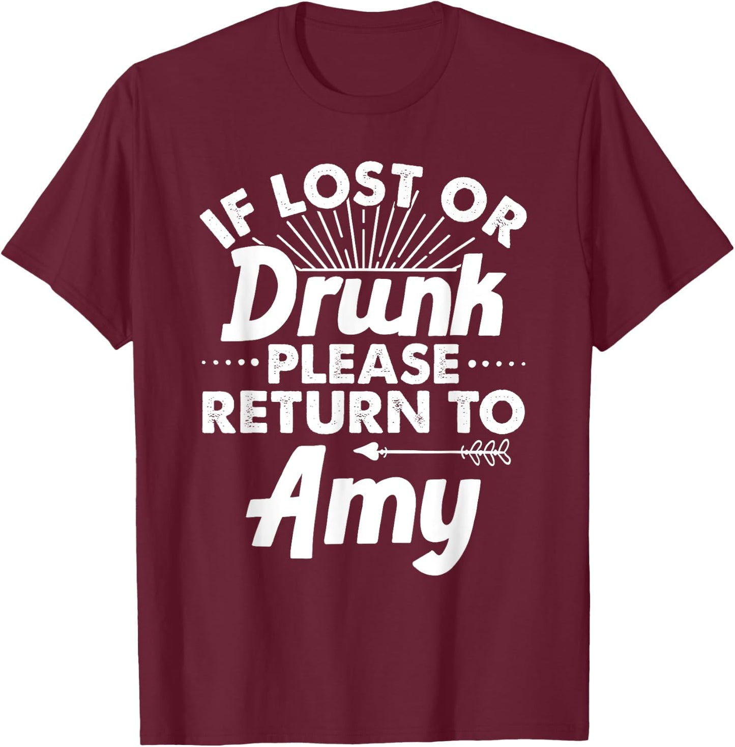 If Lost Or Drunk Please Return To AMY Gift Name Women T-Shirt - T-Shirt | Maroon