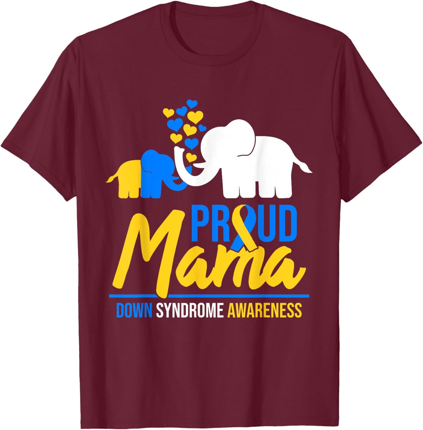 Proud Mama Mom Down Syndrome Awareness Day Cute Elephant T21 T-Shirt - T-Shirt | Maroon