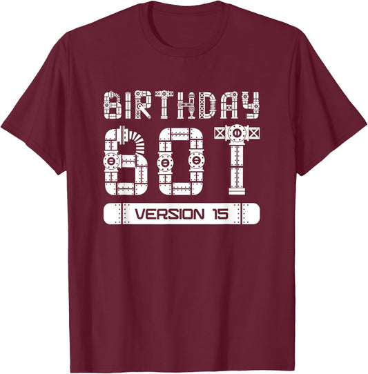 15 Year Old 15th Birthday Bot Version 15 | Robot Birthday T-Shirt - T-Shirt | Maroon
