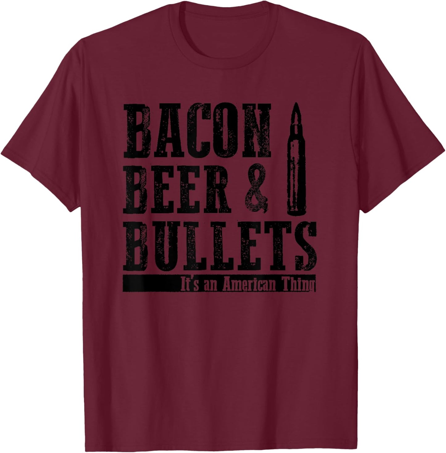 Bacon Beer and Bullets T-Shirt - T-Shirt | Maroon