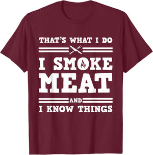 That's What I Do I Smoke Meat And I Know Things T-Shirt - T-Shirt | Maroon