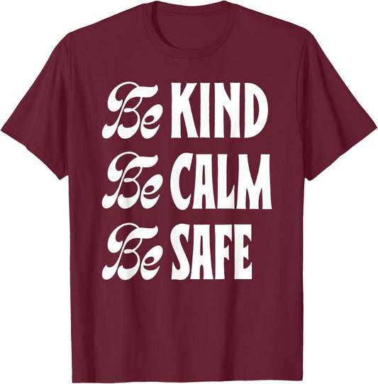 Be Kind Be Calm Be Safe Awareness Gift Teachers Women Kids T-Shirt - T-Shirt | Maroon
