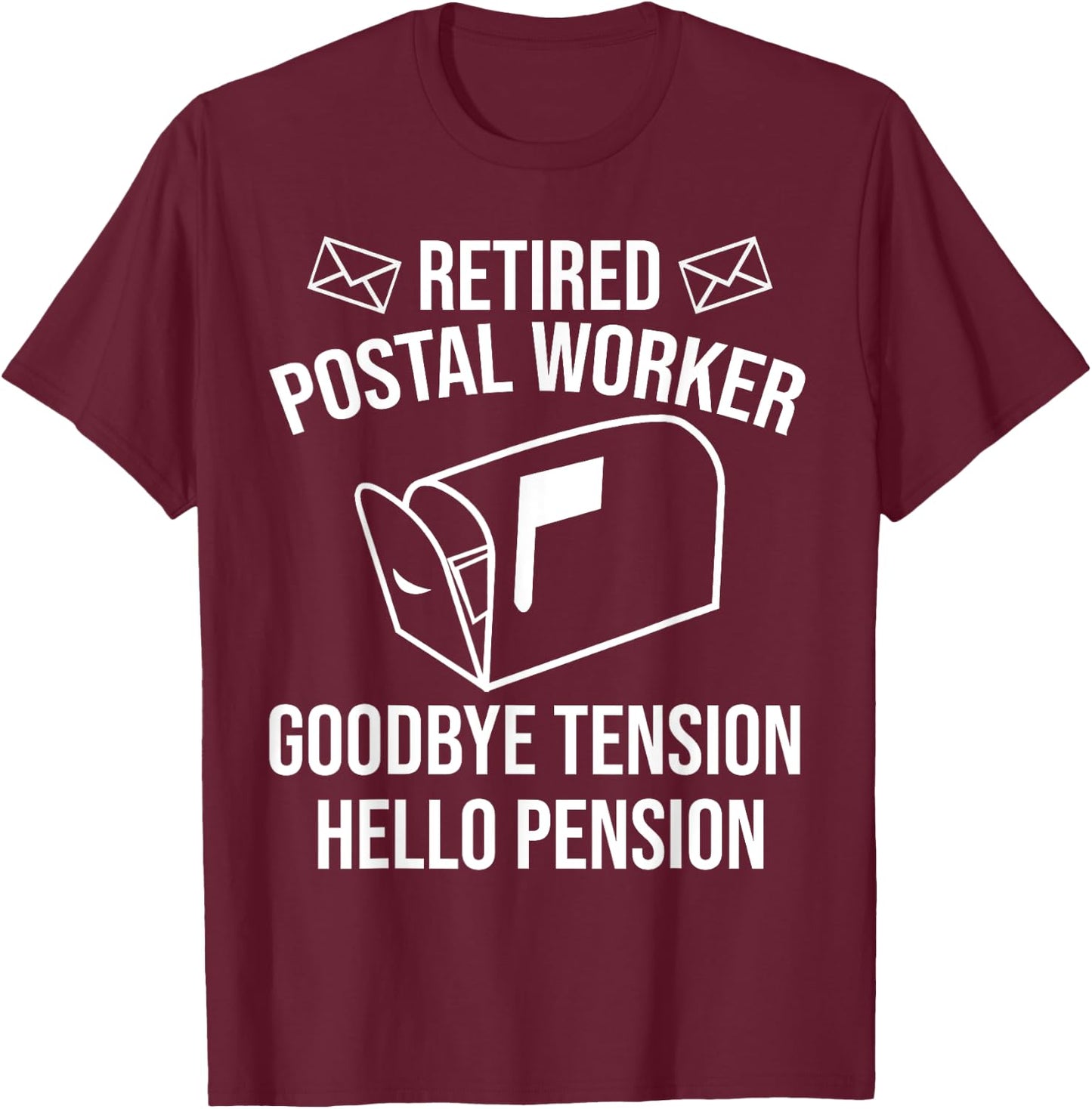 Cute Retired Mailman Post Worker Humor Fan Designs Funny Postal Retirement Gift Goodbye Tension Hello Pension T-Shirt - T-Shirt | Maroon