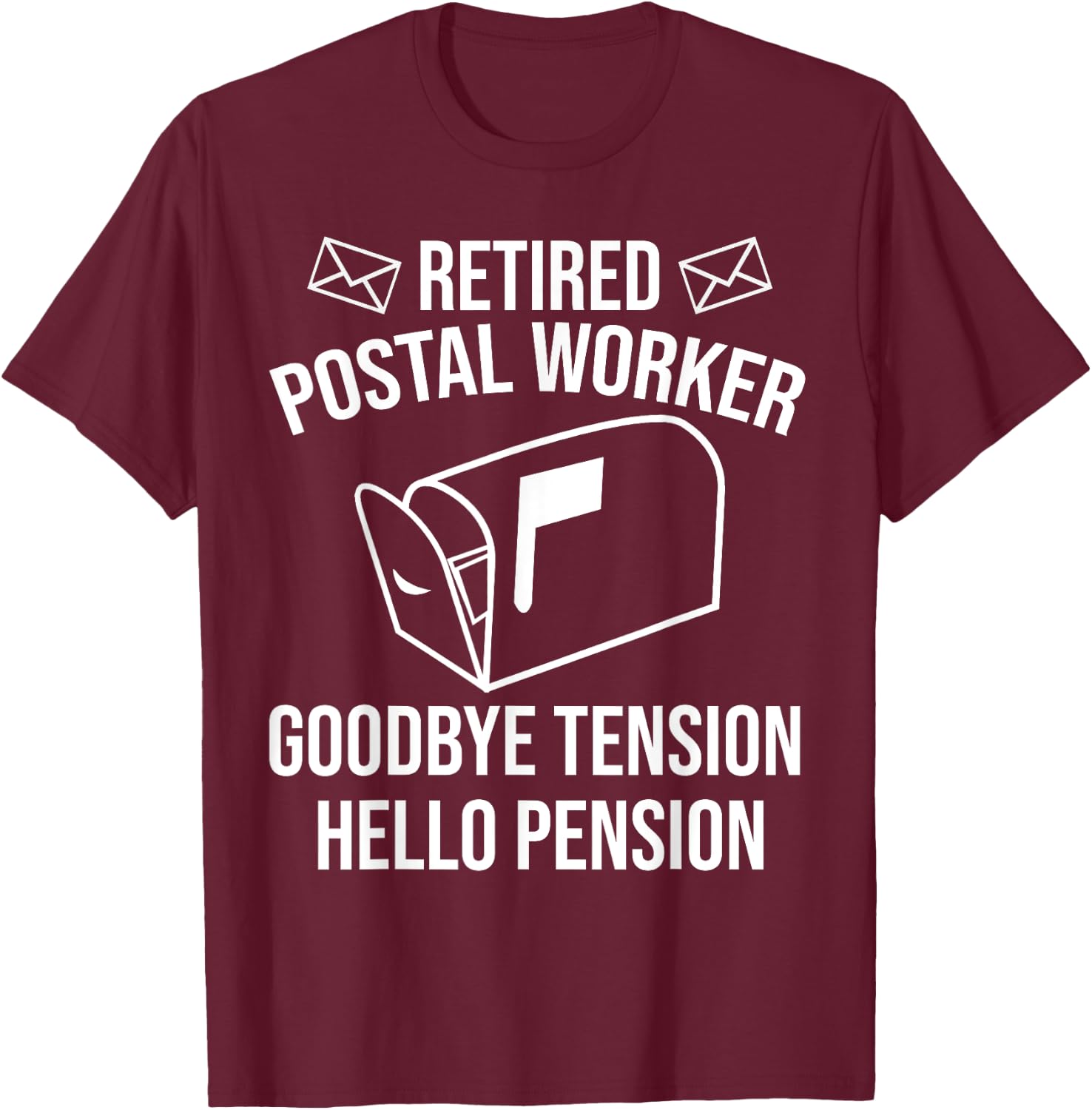 Cute Retired Mailman Post Worker Humor Fan Designs Funny Postal Retirement Gift Goodbye Tension Hello Pension T-Shirt - T-Shirt | Maroon