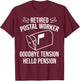 Cute Retired Mailman Post Worker Humor Fan Designs Funny Postal Retirement Gift Goodbye Tension Hello Pension T-Shirt - T-Shirt | Maroon