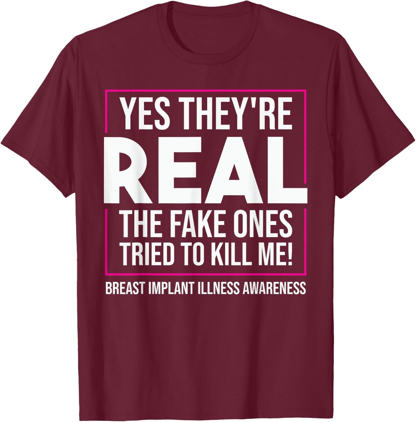 Funny Yes They're Real | Cute Breast Implant Illness Gift T-Shirt - T-Shirt | Maroon