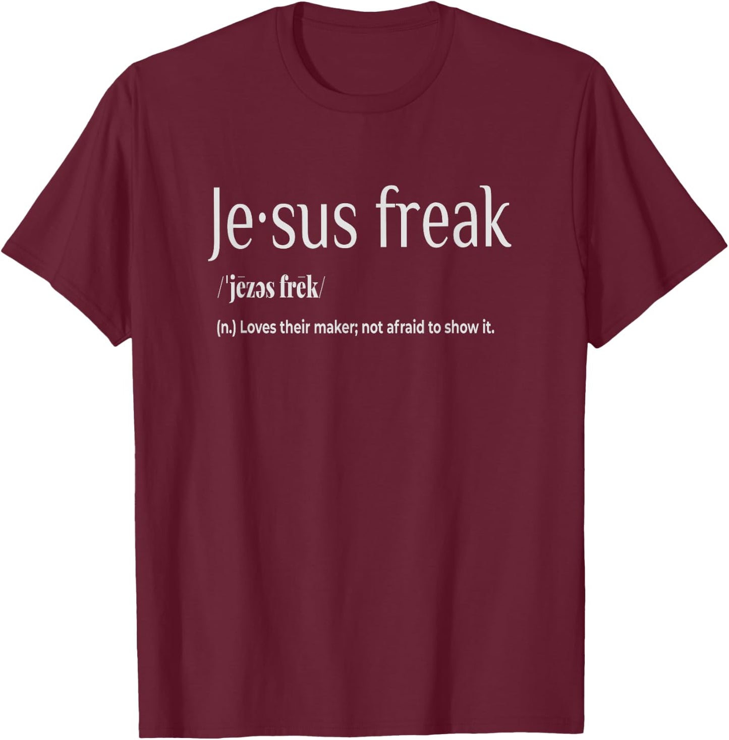 Jesus Freak Funny Christian Calligraphy Faith In God T-Shirt - T-Shirt | Maroon