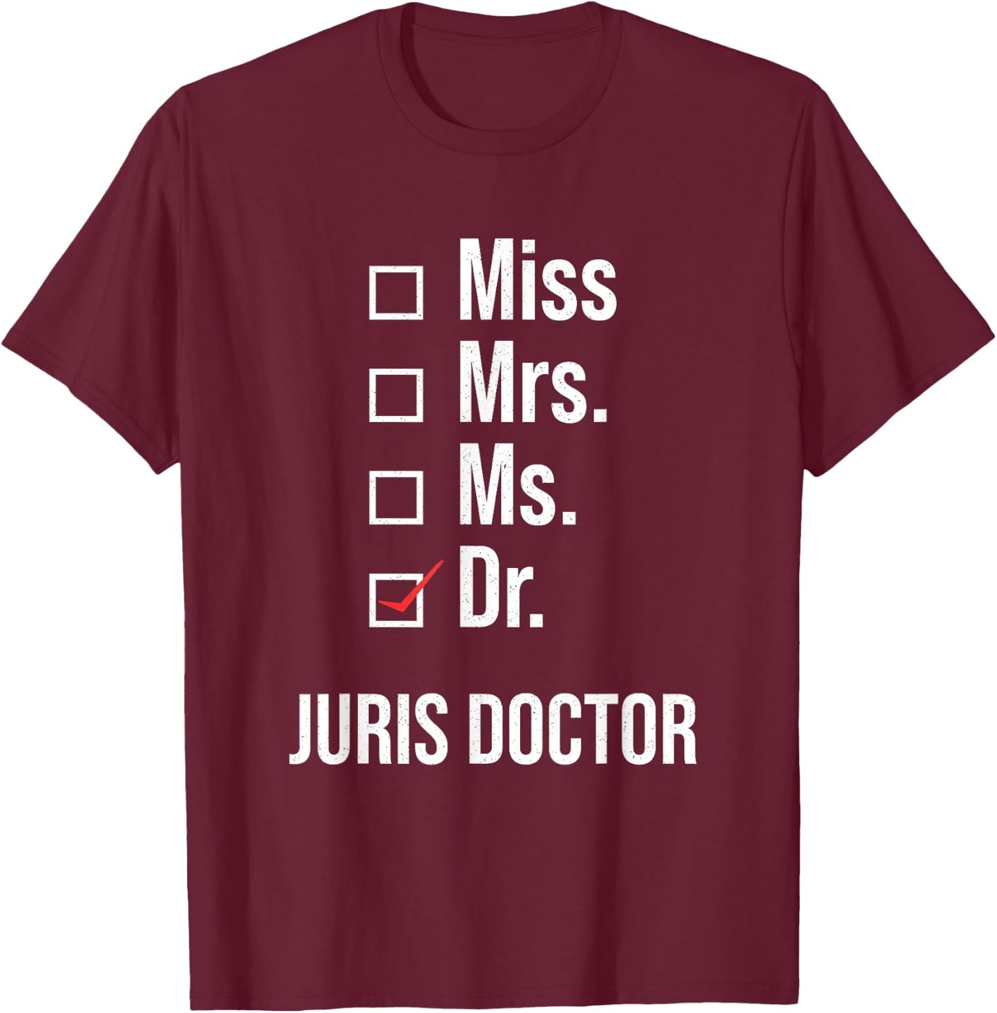 Juris Doctor of Jurisprudence Dr Law School Graduation T-Shirt - T-Shirt | Maroon