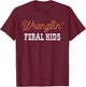 Wranglin' Feral Kids Funny Quotes For Boys And Girls Saying T-Shirt - T-Shirt | Maroon