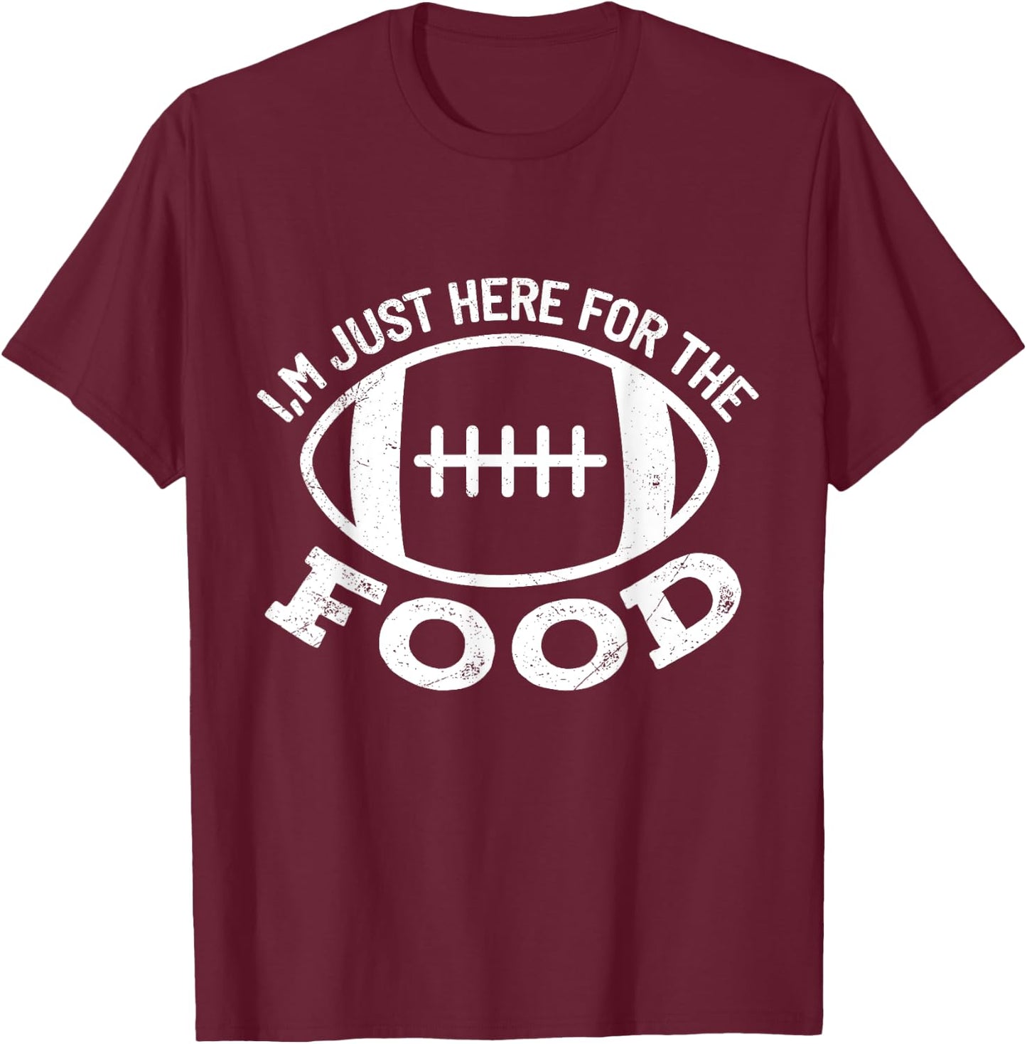 I'm just Here for the Food Funny Football Sports Gift T-Shirt - T-Shirt | Maroon