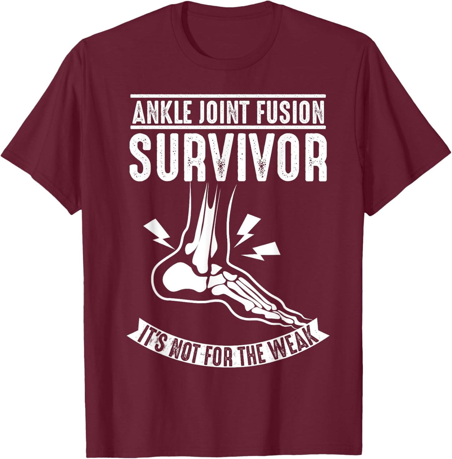 Cool Ankle Joint Fusion Survivor | Funny Bone Fuse Gift T-Shirt - T-Shirt | Maroon