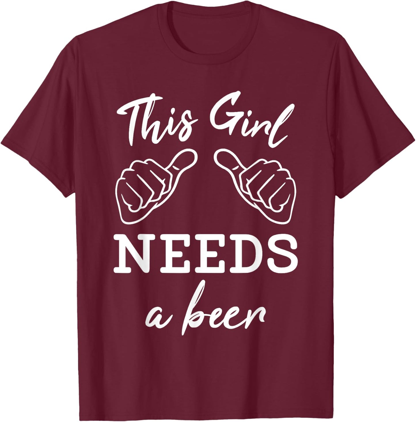 This Girl Needs A Beer Fun Women's Drinking Gift T-Shirt - T-Shirt | Maroon