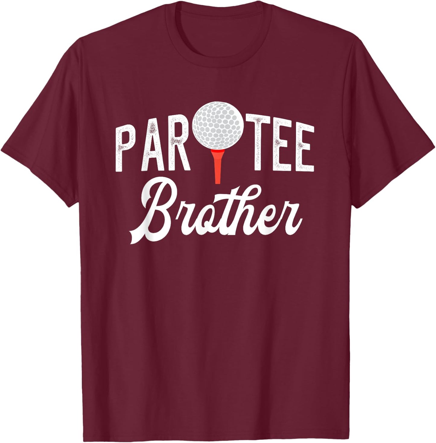 Par Brother Funny Partee Golf Pun For Brother T-Shirt - T-Shirt | Maroon
