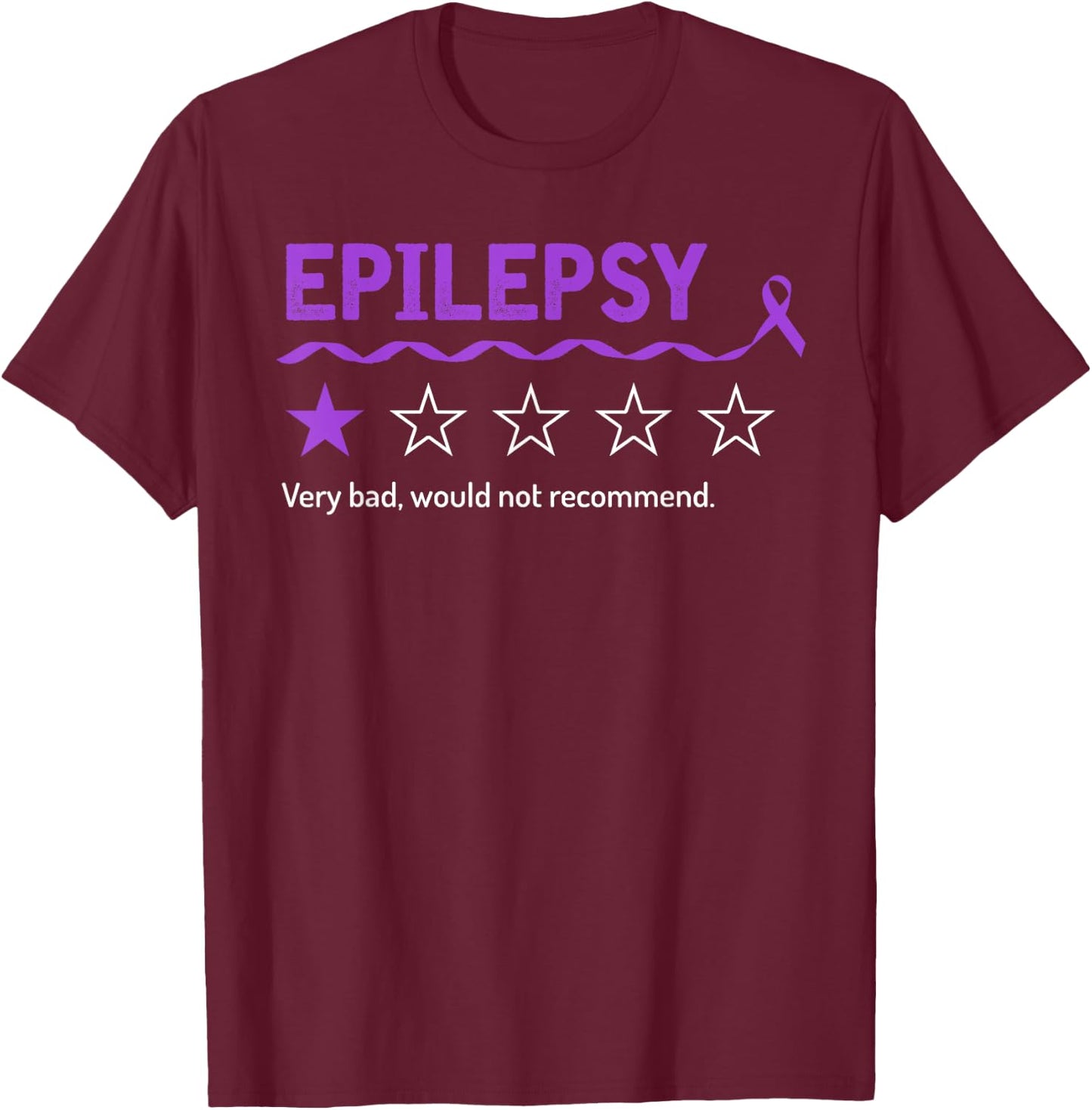 Epilepsy Review Very Bad Would Not Recommend 1 Star Rating T-Shirt - T-Shirt | Maroon