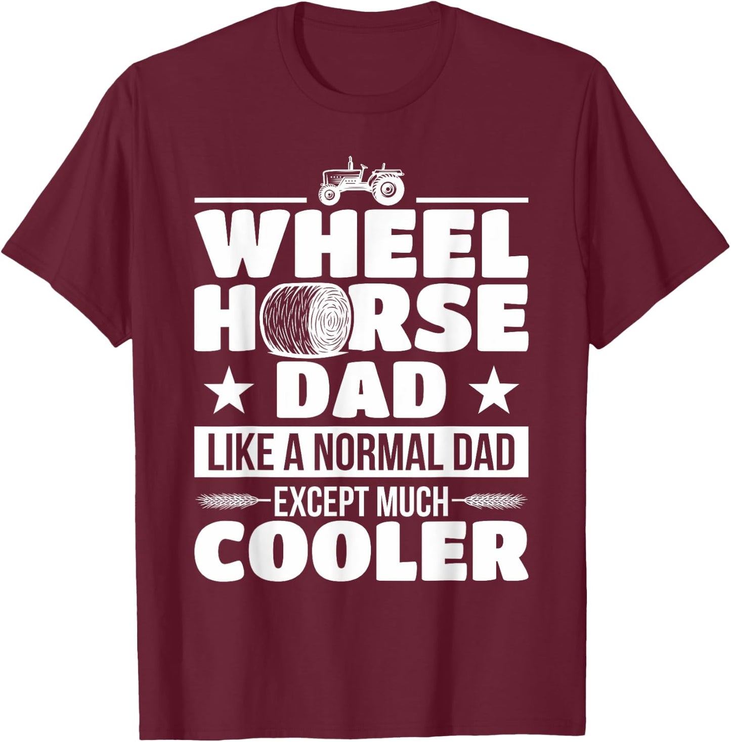 Farmer Wheel Horse Farming Tractor Gift T-Shirt - T-Shirt | Maroon