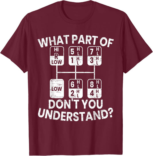 What Part Of Don't You Understand Funny Trucker Truck Driver T-Shirt - T-Shirt | Maroon