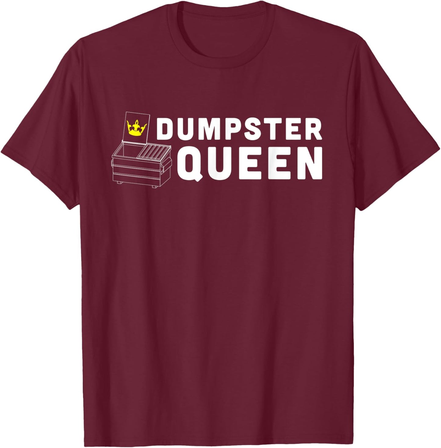 Dumpster queen funny dumpster diving T-Shirt - T-Shirt | Maroon