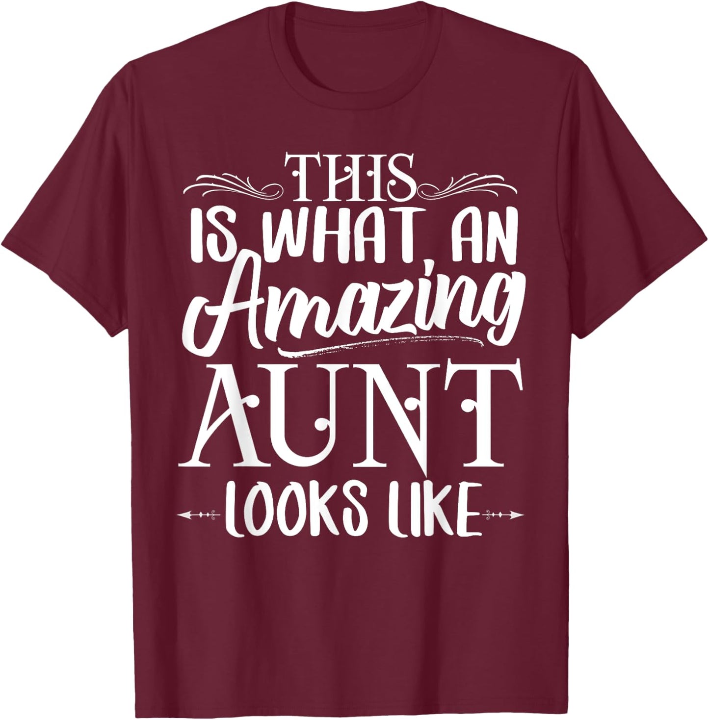 This is What an Amazing Aunt Looks Like Funny Aunt Life T-Shirt - T-Shirt | Maroon