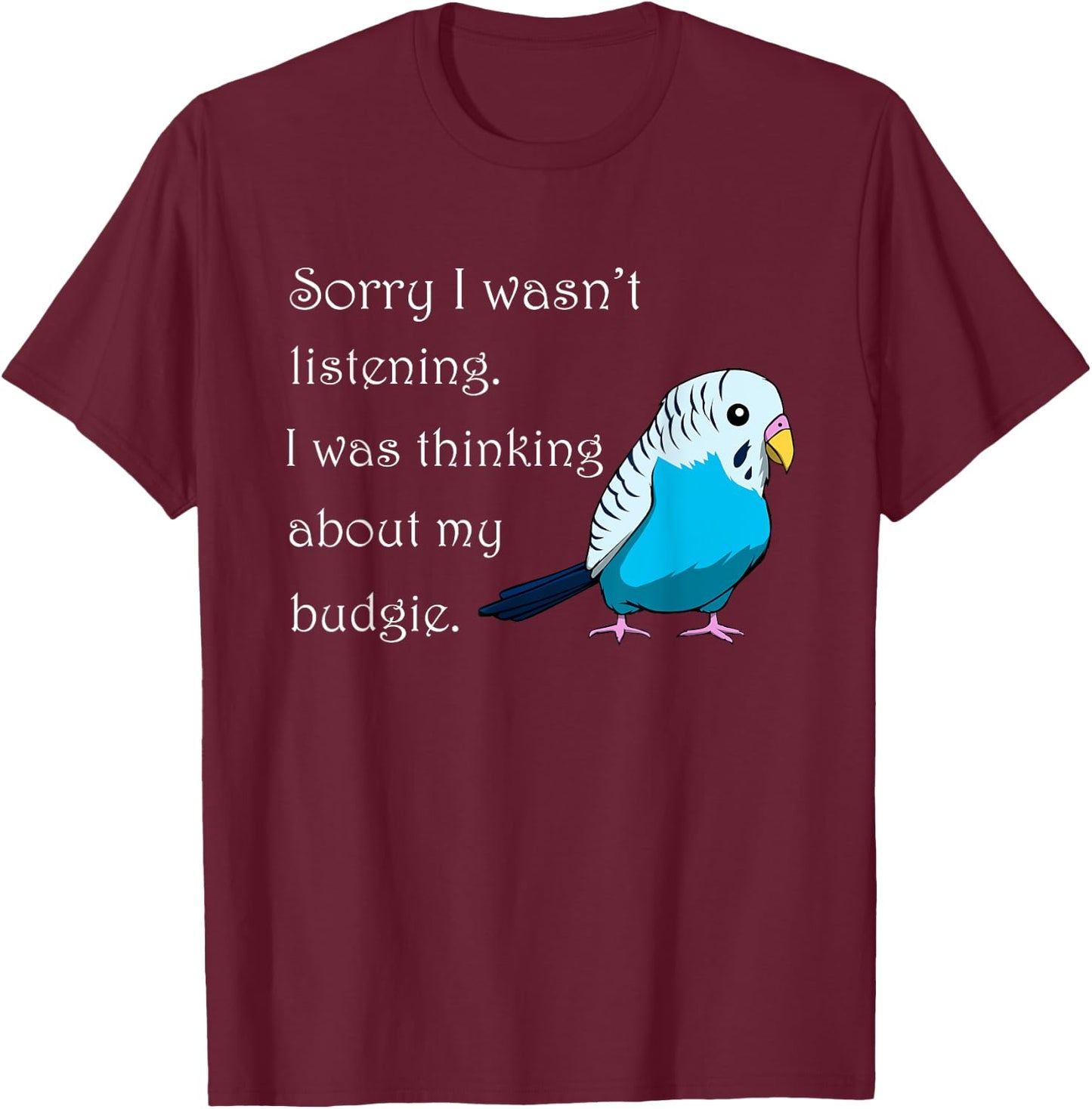 Thinking About My Budgie Cute Budgerigar T-Shirt - T-Shirt | Maroon