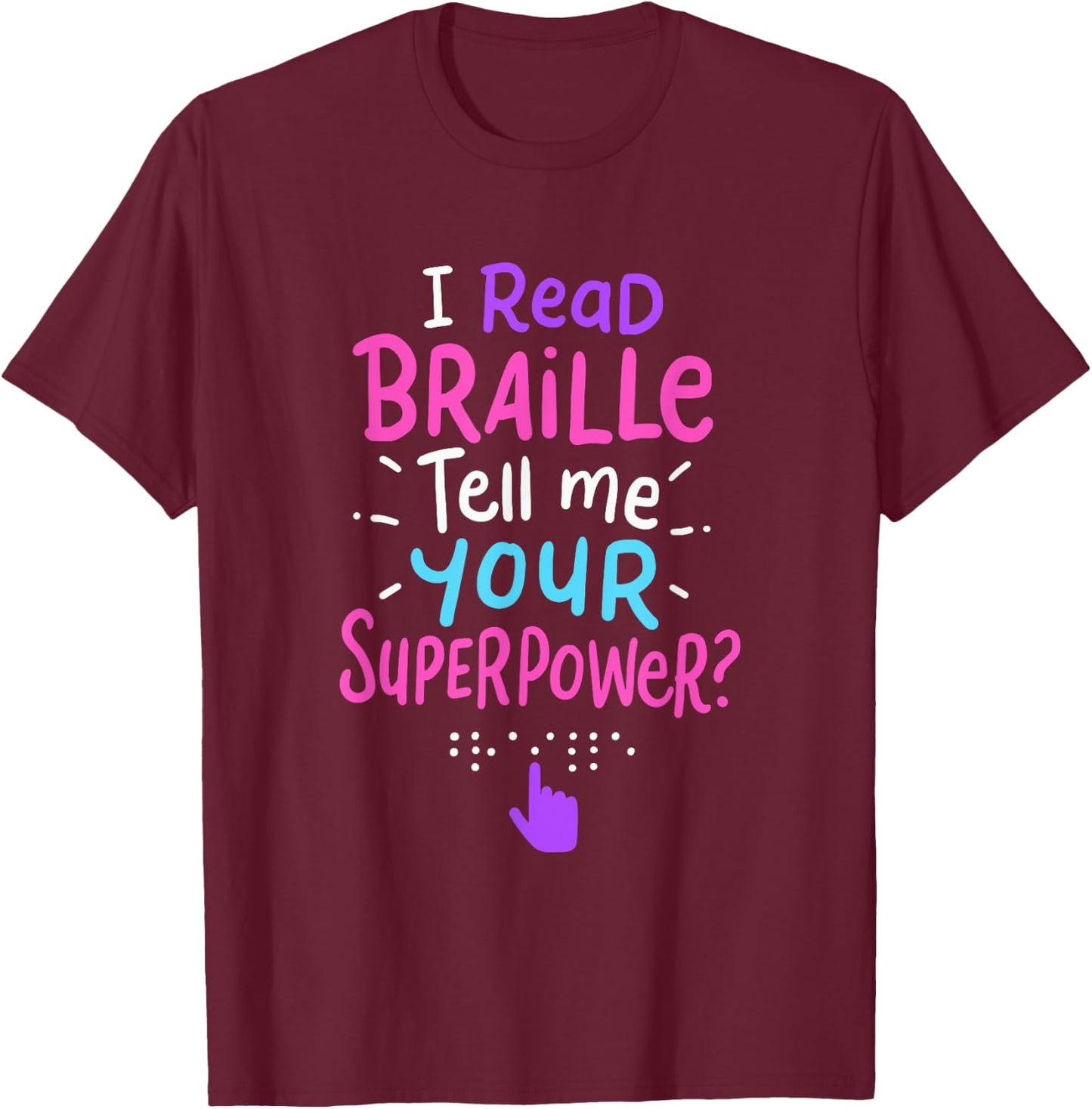 I Read Braille Tell Me Your Superpower For Braille Teacher Women T-Shirt - T-Shirt | Maroon