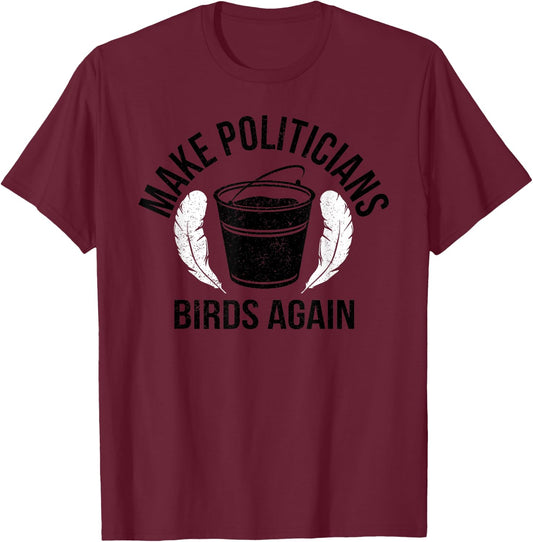 Funny Politicians Birds Again Tar Feather Liberty Taxation T-Shirt - T-Shirt | Maroon