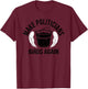 Funny Politicians Birds Again Tar Feather Liberty Taxation T-Shirt - T-Shirt | Maroon