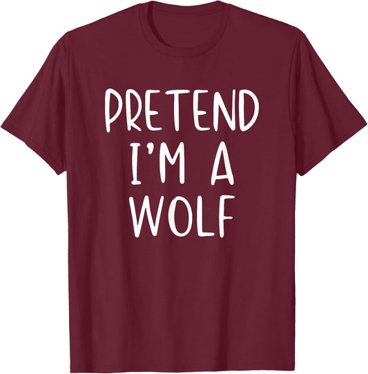 Pretend I'm A Wolf Costume Halloween Funny Simple Adult Kid T-Shirt - T-Shirt | Maroon