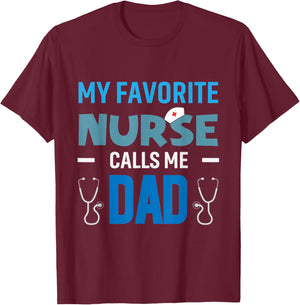 My Favorite Nurse Calls Me Dad Men's Proud Nurse Dad T-Shirt - T-Shirt | Maroon