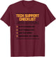 Tech Support Checklist Funny Computer Geek Sysadmin Gift T-Shirt - T-Shirt | Maroon