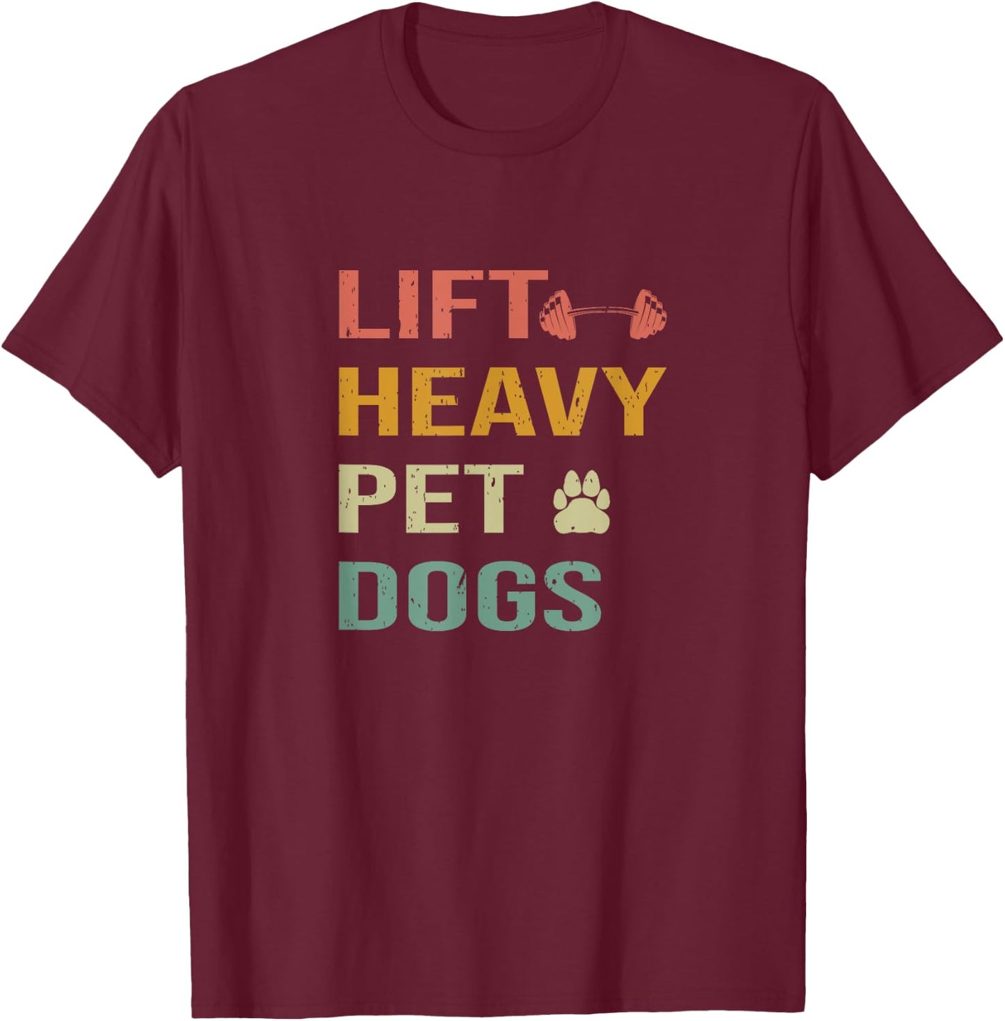 Weightlifters With Dogs Lift Heavy Pet Dogs Gym T-Shirt - T-Shirt | Maroon