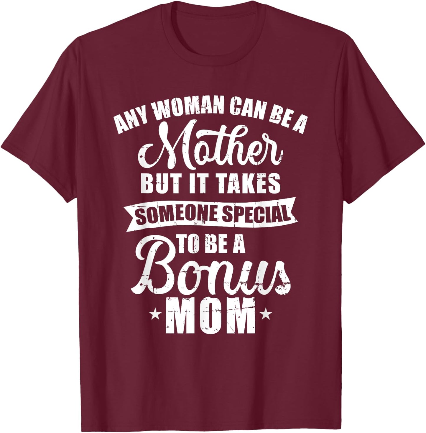 Any woman can be a mother but someone special bonus mom T-Shirt - T-Shirt | Maroon