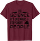 Funny Science Gift Men Women Cool Science It's Like Magic T-Shirt - T-Shirt | Maroon
