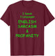 I Speak 3 Languages English Sarcasm & Profanity Funny Design T-Shirt - T-Shirt | Maroon