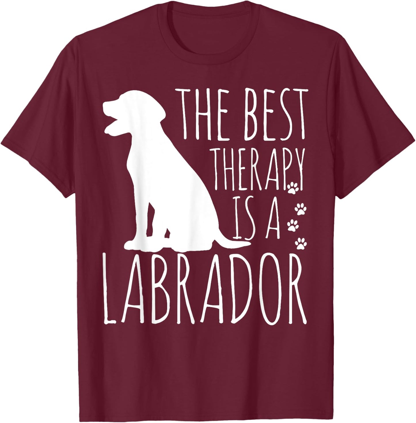 Labrador Retrievers Are The Best Therapy T-Shirt - T-Shirt | Maroon