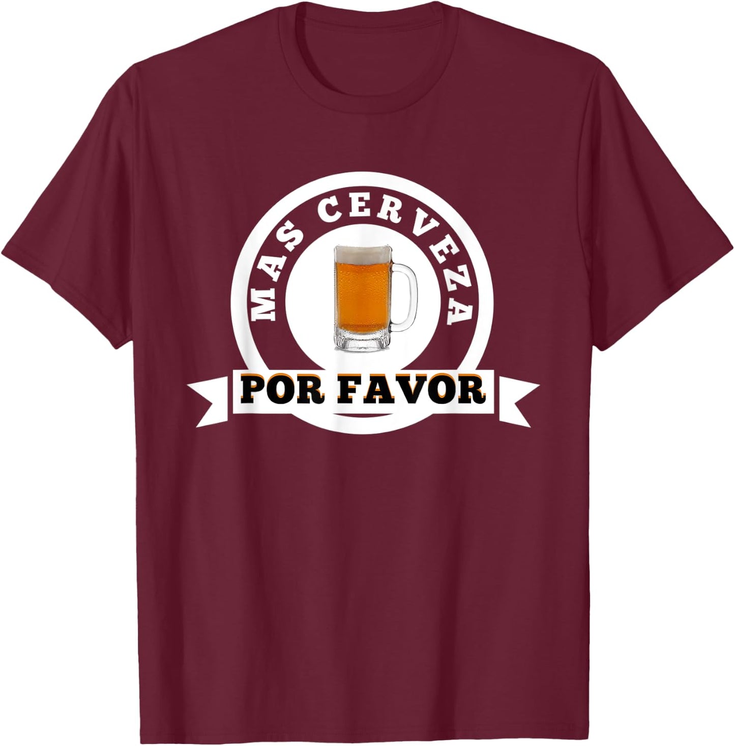 Mas Cerveza Por Favor Funny Spanish Beer Lover T-Shirt - T-Shirt | Maroon
