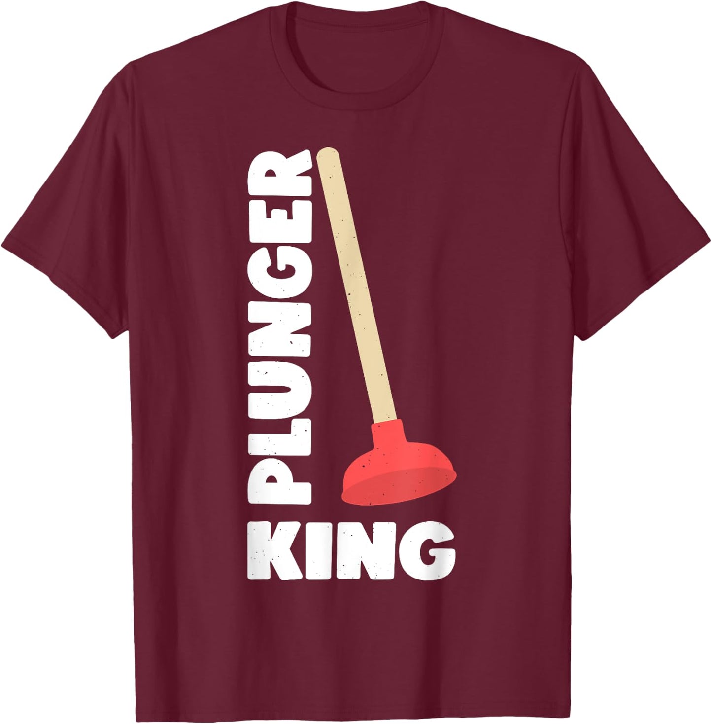 Plunger King Funny Plumber T-Shirt - T-Shirt | Maroon