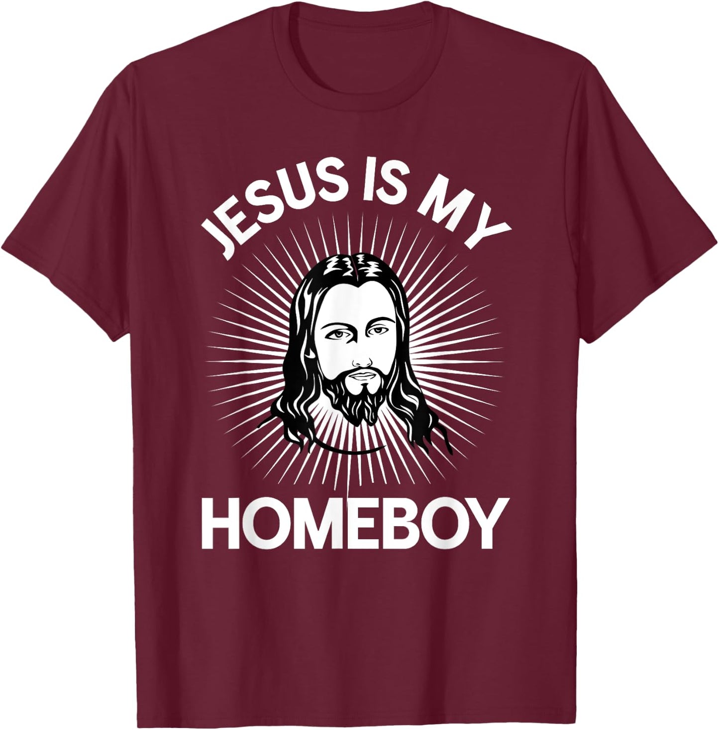 Jesus Is My Homeboy Funny Christian Bible T-Shirt - T-Shirt | Maroon