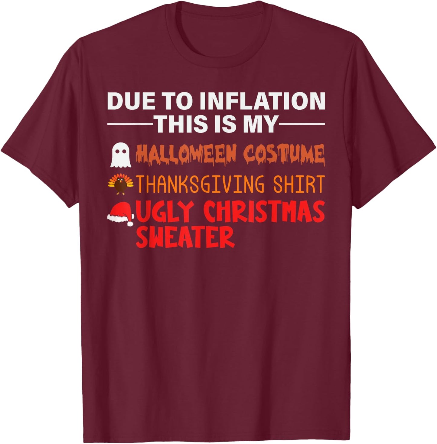 DUE TO INFLATION This Is My Halloween Thanksgiving Christmas T-Shirt - T-Shirt | Maroon