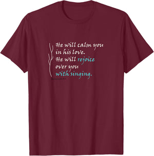 He Will Rejoice Over You With Singing T-Shirt - T-Shirt | Maroon