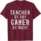 Teacher By Day Gamer By Night Funny School Gaming Teacher Women T-Shirt - T-Shirt | Maroon