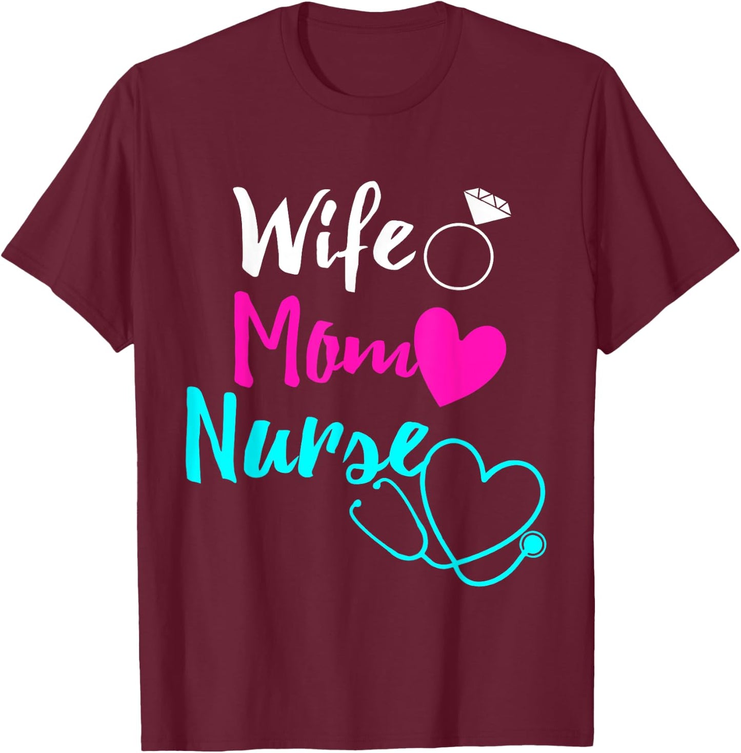Wife Mom Nurse RN LPN Mothers Day Gift Nurses T-Shirt - T-Shirt | Maroon