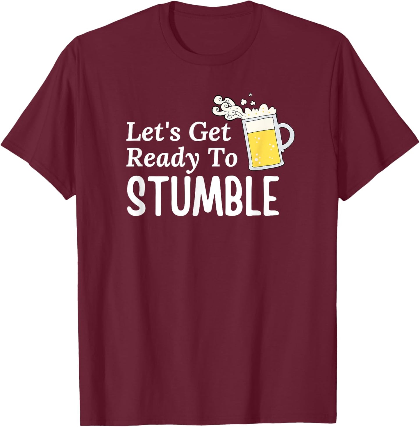 Let's Get Ready To Stumble T-Shirt - T-Shirt | Maroon