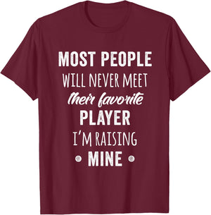 Most People Will Never Meet Their Favorite Player T-Shirt - T-Shirt | Maroon
