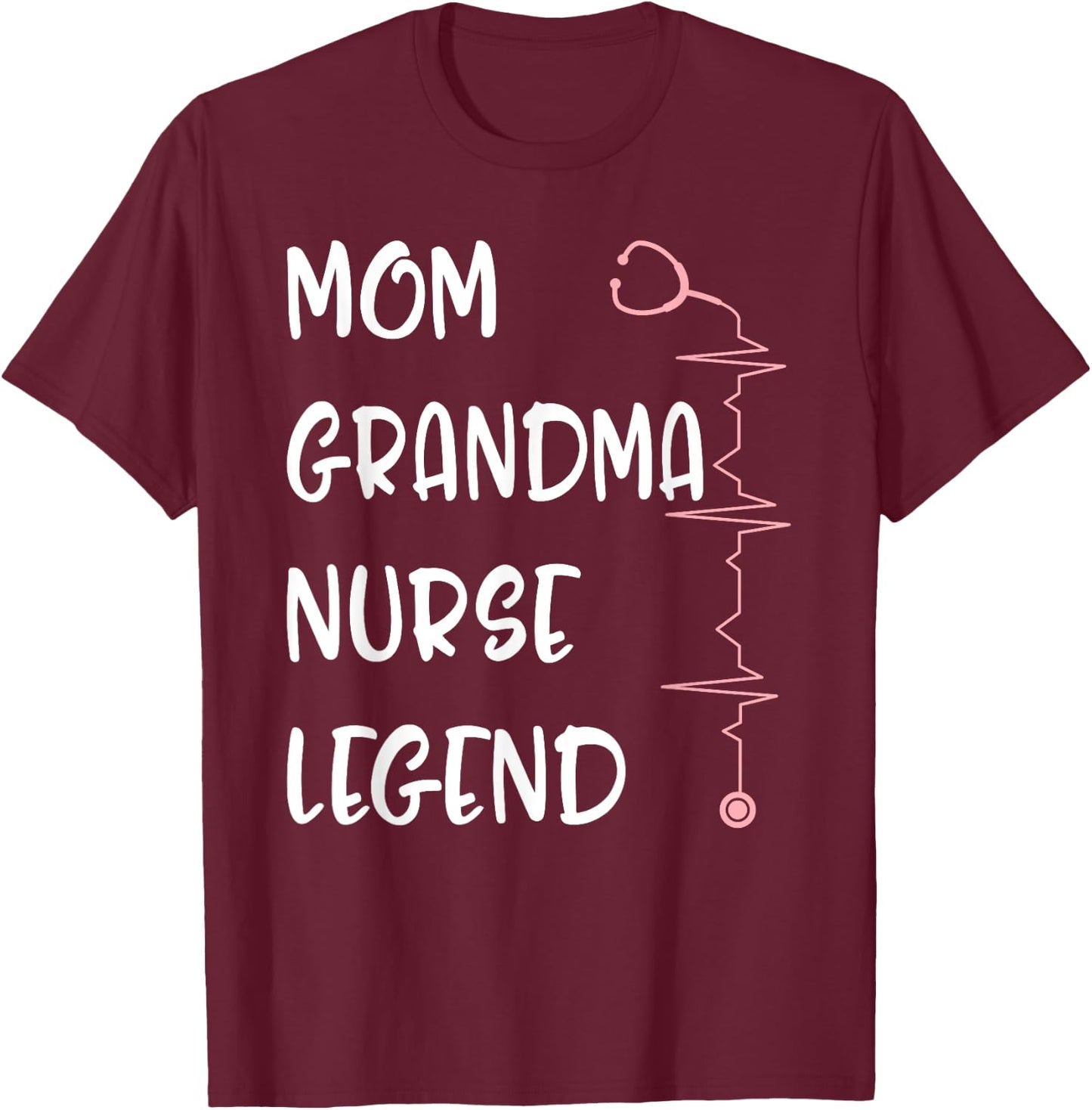 Nurses Week Mom Grandma Nurse Legend Mothers Day Retirement T-Shirt - T-Shirt | Maroon