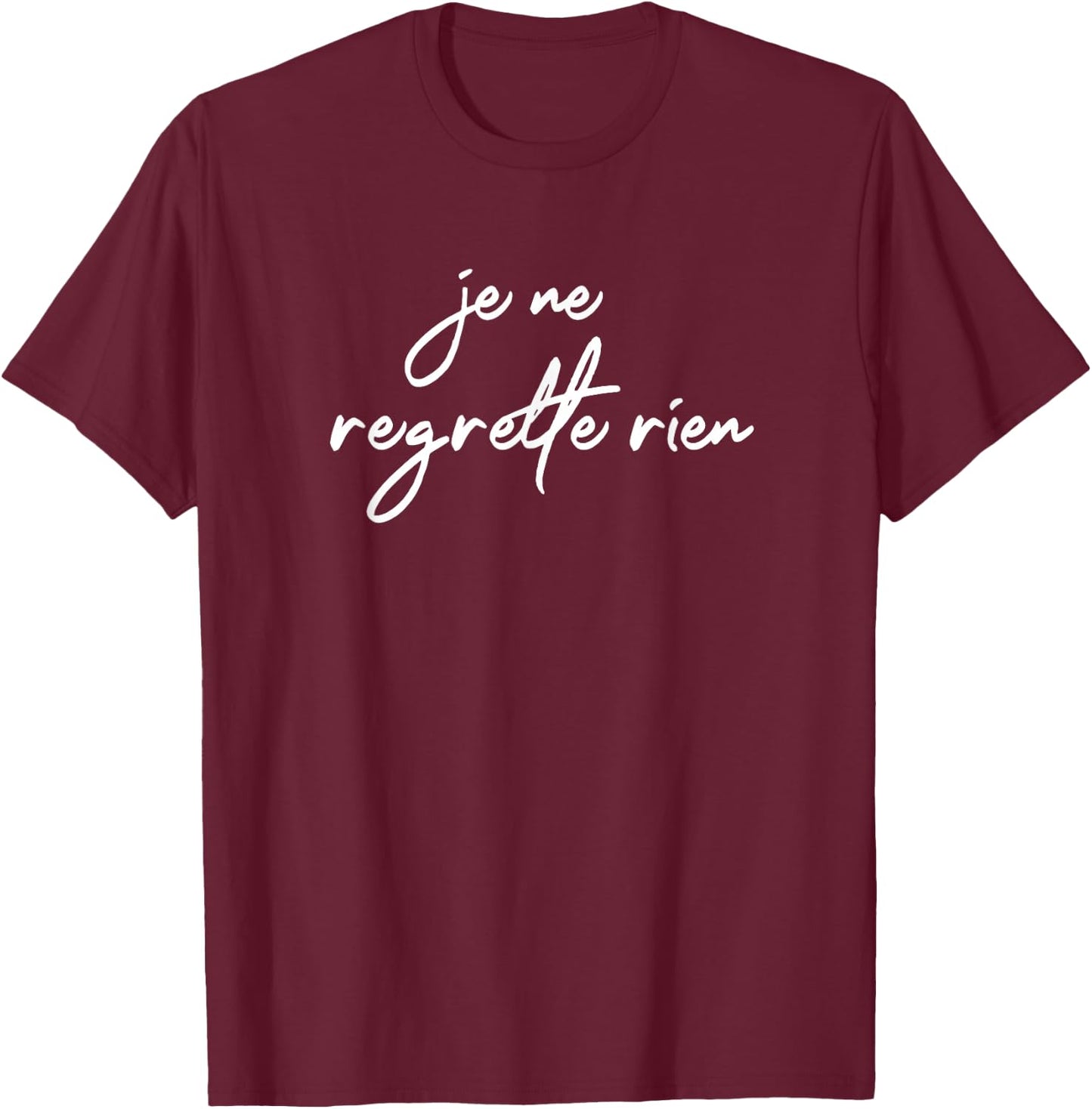 Je Ne Regrette Rien No Regrets France French Fun Gift T-Shirt - T-Shirt | Maroon