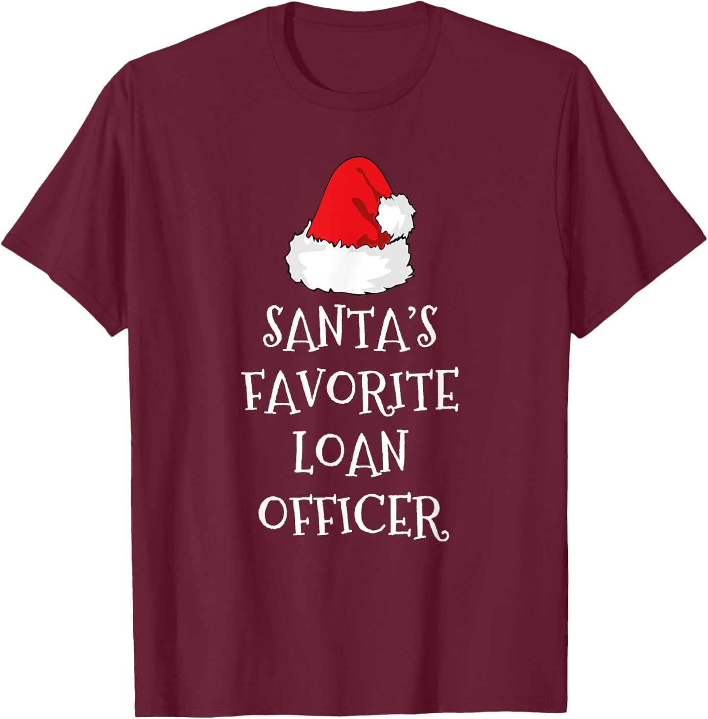 Santa's Favorite Loan Officer Christmas Hat Funny Xmas T-Shirt - T-Shirt | Maroon